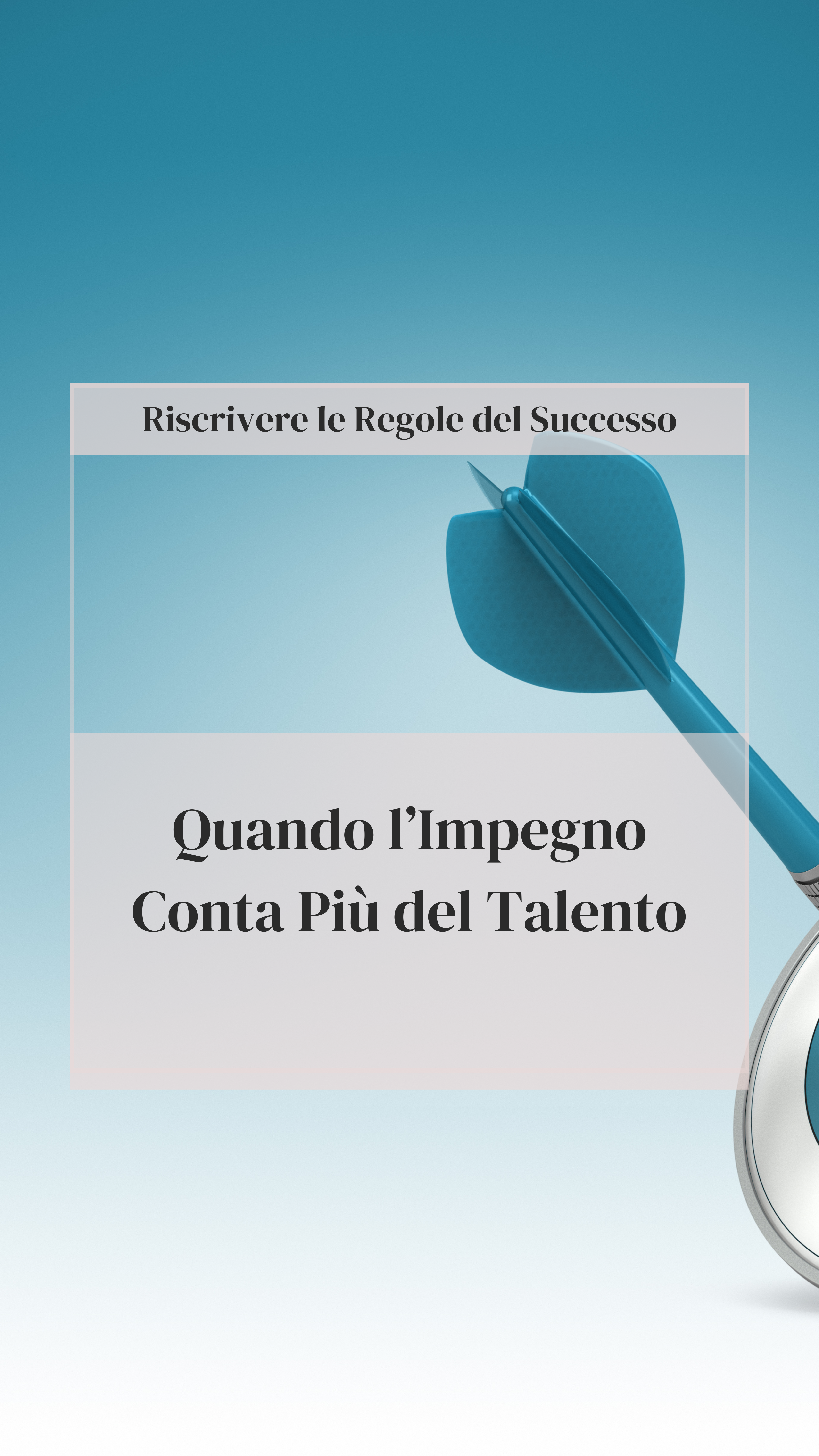 Riscrivere le Regole del Successo: Perché l’Impegno Conta Più del Talento